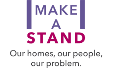 Make A Stand logo with the phrase, "Our homes, our people, our problem